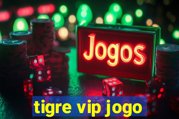 tigre vip jogo